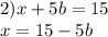 2)x + 5b = 15 \\ x = 15 - 5b