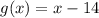 g(x)=x-14