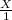 \frac{X}{1}