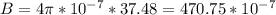 B=4\pi *10^{{-7}}*37.48=470.75*10^{{-7}}