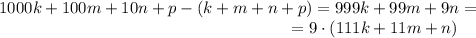 1000k+100m+10n+p-(k+m+n+p)=999k+99m+9n=\\~~~~~~~~~~~~~~~~~~~~~~~~~~~~~~~~~~~~~~~~~~~~~~~~~~~~~=9\cdot (111k+11m+n)