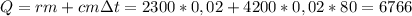 Q=rm+cm\Delta t=2300*0,02+4200*0,02*80=6766