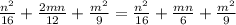 \frac{ {n}^{2} }{16} + \frac{2mn}{12} + \frac{ {m}^{2} }{9} = \frac{ {n}^{2} }{16} + \frac{mn}{6} + \frac{ {m}^{2} }{9}