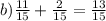 b) \frac{11}{15} + \frac{2}{15} = \frac{13}{15}