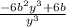 \frac{-6b^{2}y^{3}+6b }{y^{3} }