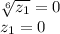 \sqrt[6]{z_1}=0\\z_1=0