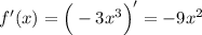 f'(x)=\Big(-3x^3\Big)'=-9x^2