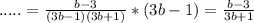 \;.....=\frac{b-3}{(3b-1)(3b+1)} *(3b-1)=\frac{b-3}{3b+1}