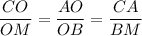 \displaystyle \frac{CO}{OM} = \frac{AO}{OB} = \frac{CA}{BM}