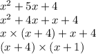 {x}^{2} + 5x + 4 \\ {x}^{2} + 4x + x + 4 \\ x \times (x + 4) + x + 4 \\ ( x + 4) \times (x + 1)