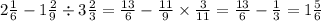 2 \frac{1}{6} - 1 \frac{2}{9} \div 3 \frac{2}{3} = \frac{13}{6} - \frac{11}{9} \times \frac{3}{11} = \frac{13}{6} - \frac{1}{3} = 1 \frac{5}{6}