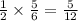 \frac{1}{2} \times \frac{5}{6} = \frac{5}{12}