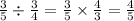 \frac{3}{5} \div \frac{3}{4} = \frac{3}{5} \times \frac{4}{3} = \frac{4}{5}