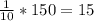 \frac{1}{10}*150=15