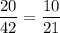 \displaystyle \frac{20}{42} = \frac{10}{21}