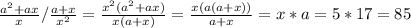 \frac{a^{2} + ax}{x} / \frac{a + x}{x^{2}} = \frac{x^{2}(a^{2} + ax)}{x(a + x)} = \frac{x(a(a + x))}{a + x} = x * a = 5 * 17 = 85