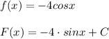 f(x)=-4cosx\\\\F(x)=-4\cdot sinx+C