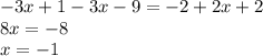 - 3x + 1 - 3x - 9 = - 2 + 2x + 2 \\ 8x = - 8 \\ x = - 1