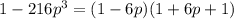 1 - 216 {p}^{3} = (1 - 6p)(1 +6p + 1)