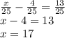 \frac{x}{25} - \frac{4}{25} = \frac{13}{25} \\ x - 4 = 13 \\ x = 17