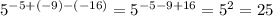 \\5^{-5+(-9)-(-16)}=5^{-5-9+16}=5^{2}=25