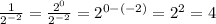 \frac{1}{2^{-2}} = \frac{2^0}{2^{-2}} =2^{0-(-2)}=2^2=4