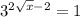 3 {}^{2 \sqrt{x} - 2 } = 1