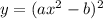 y=(ax^2-b)^2