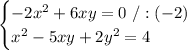 \begin{cases}-2x^2+6xy=0\ /:(-2)\\x^2-5xy+2y^2=4\end{cases}