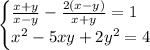 \begin{cases}\frac{x+y}{x-y}- \frac{2(x-y)}{x+y}=1\\x^2-5xy+2y^2=4\end{cases}