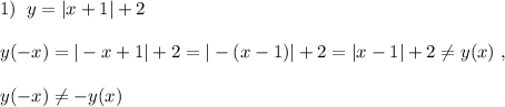 1)\; \; y=|x+1|+2\\\\y(-x)=|-x+1|+2=|-(x-1)|+2=|x-1|+2\ne y(x)\; ,\\\\y(-x)\ne -y(x)