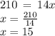 210 \: = \: 14x \\ x = \frac{210}{14} \\ x = 15