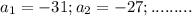 a_1=-31;a_2=-27;.........