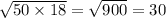 \sqrt{50 \times 18} = \sqrt{900} = 30