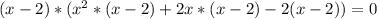 (x-2)*(x^2*(x-2)+2x*(x-2)-2(x-2))=0