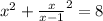 x^{2}+\frac{x}{x-1} ^2=8