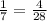 \frac{1}{7} = \frac{4}{28}