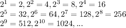 2^1=2, 2^2=4, 2^3=8, 2^4=16\\2^5=32, 2^6=64, 2^7=128, 2^8=256\\2^9=512, 2^{10} =1024, ...