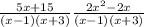 \frac{5x+15}{(x-1)(x+3)}\frac{2x^2-2x}{(x-1)(x+3)}