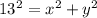 13^{2} = x^{2} +y^{2}