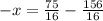 -x=\frac{75}{16}-\frac{156}{16}