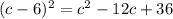 (c-6)^2=c^2-12c+36