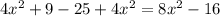 4x^{2} +9-25+4x^{2} =8x^{2} -16