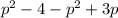 p^{2} -4 -p^{2} +3p