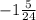 -1\frac{5}{24}