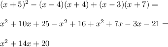 ( x+5)^2 -(x-4)(x+4)+(x-3)(x+7) =\\\\x^2+10x+25-x^2+16+x^2+7x-3x-21=\\\\x^2 + 14x + 20