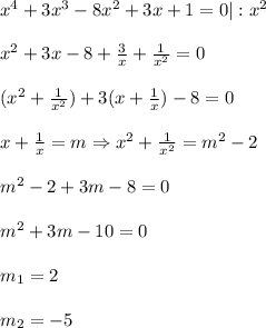 x^{4}+3x^{3}-8x^{2}+3x+1=0|:x^{2} \\\\x^{2}+3x-8+\frac{3}{x}+\frac{1}{x^{2}} =0\\\\(x^{2}+\frac{1}{x^{2}})+3(x+\frac{1}{x})-8=0\\\\x+\frac{1}{x}=m\Rightarrow x^{2}+\frac{1}{x^{2}}=m^{2} -2\\\\m^{2} -2+3m-8=0\\\\m^{2}+3m-10=0\\\\m_{1}=2\\\\m_{2}=-5