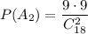 P(A_2)=\dfrac{9\cdot 9}{C^2_{18}}