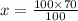 x = \frac{100 \times 70}{100}