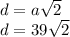 d=a\sqrt{2} \\d=39\sqrt{2} \\